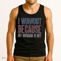 I Workout Because My Husband Is Hot Funny Gym Trainer Lover Tank Top thumb 3