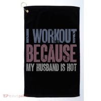 I Workout Because My Husband Is Hot Funny Gym Trainer Lover Golf Towel thumb 0