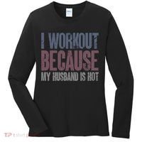 I Workout Because My Husband Is Hot Funny Gym Trainer Lover Women's Long Sleeve Shirt thumb 0