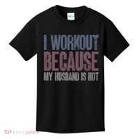 I Workout Because My Husband Is Hot Funny Gym Trainer Lover Kids T-Shirt thumb 0