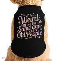 Its Weird Being The Same Age As Old People For Mom  Dad Doggie Tank thumb 0