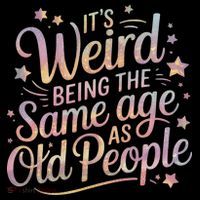 Its Weird Being The Same Age As Old People For Mom  Dad Coffee Mug thumb 5