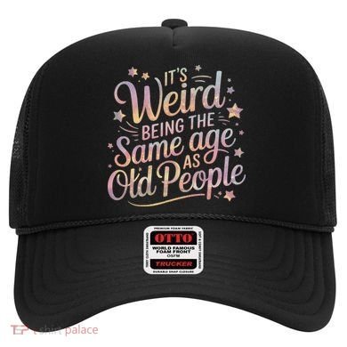 Its Weird Being The Same Age As Old People For Mom  Dad Hat