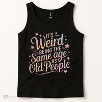 Its Weird Being The Same Age As Old People For Mom  Dad Tank Top thumb 2