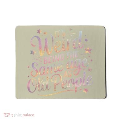 Its Weird Being The Same Age As Old People For Mom  Dad Mousepad
