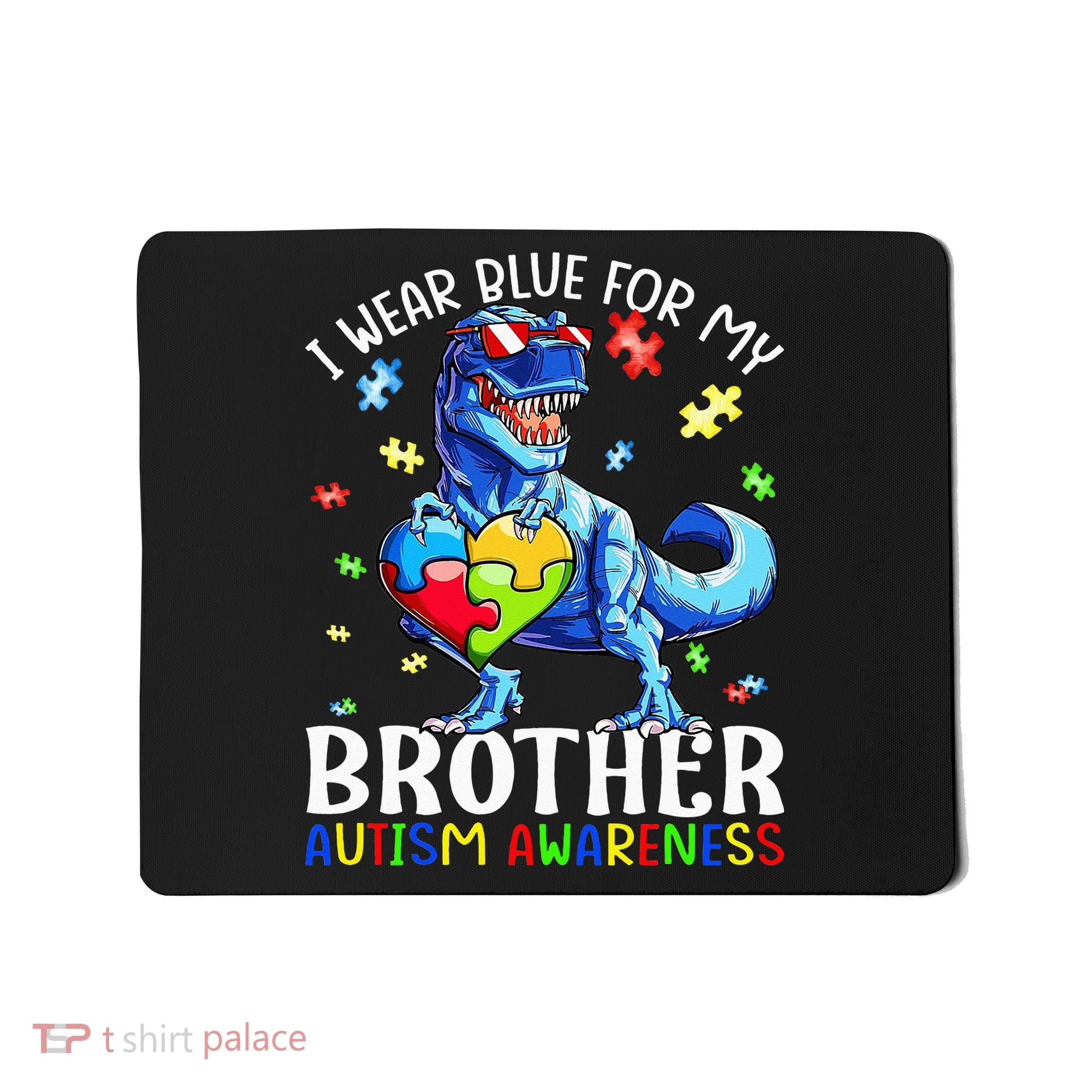 I Wear Blue For My Brother Autism Awareness Dinosaur Mousepad
