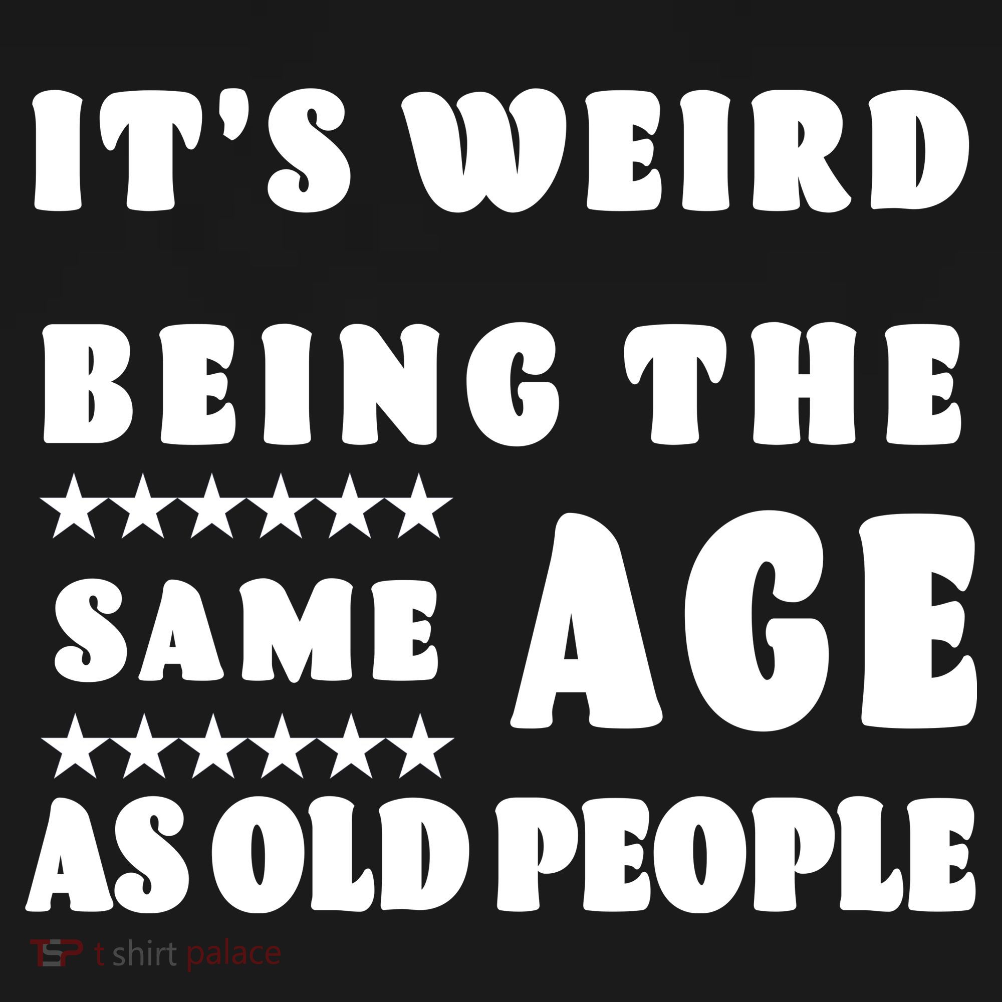 It's Weird Being The Same Age As Old People Funny Puns TShirt Backpack
