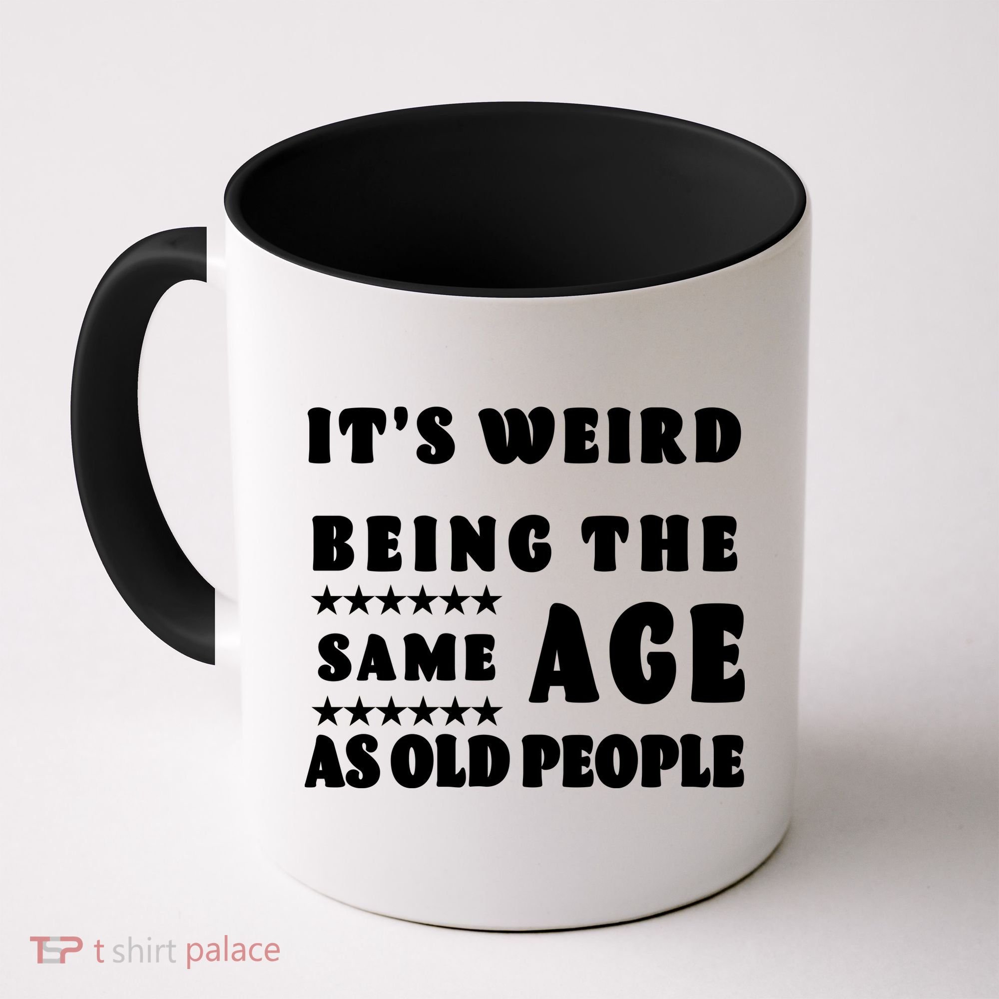 It's Weird Being The Same Age As Old People Funny Puns TShirt Coffee Mug