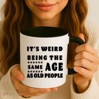 It's Weird Being The Same Age As Old People Funny Puns TShirt Coffee Mug thumb 3