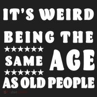 It's Weird Being The Same Age As Old People Funny Puns TShirt Tumbler thumb 3