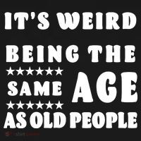 It's Weird Being The Same Age As Old People Funny Puns TShirt Ornament thumb 1