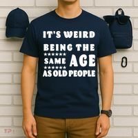 It's Weird Being The Same Age As Old People Funny Puns TShirt T-Shirt thumb 6