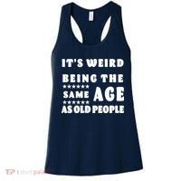 It's Weird Being The Same Age As Old People Funny Puns TShirt Women's Tank Top thumb 0