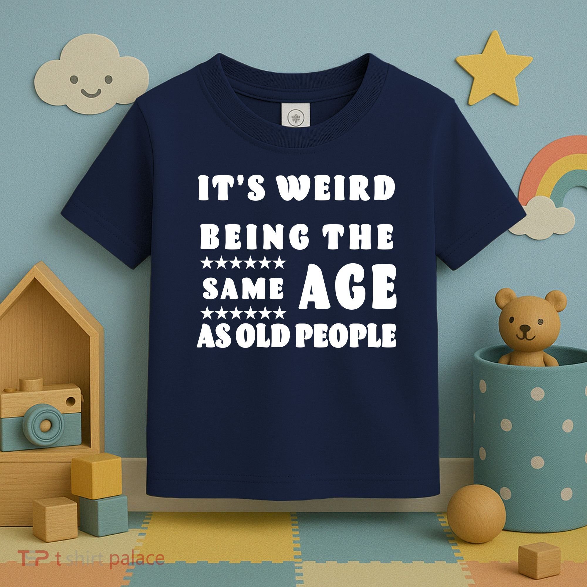 It's Weird Being The Same Age As Old People Funny Puns TShirt Toddler T-Shirt