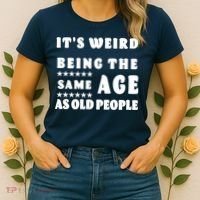 It's Weird Being The Same Age As Old People Funny Puns TShirt Women's T-Shirt thumb 2