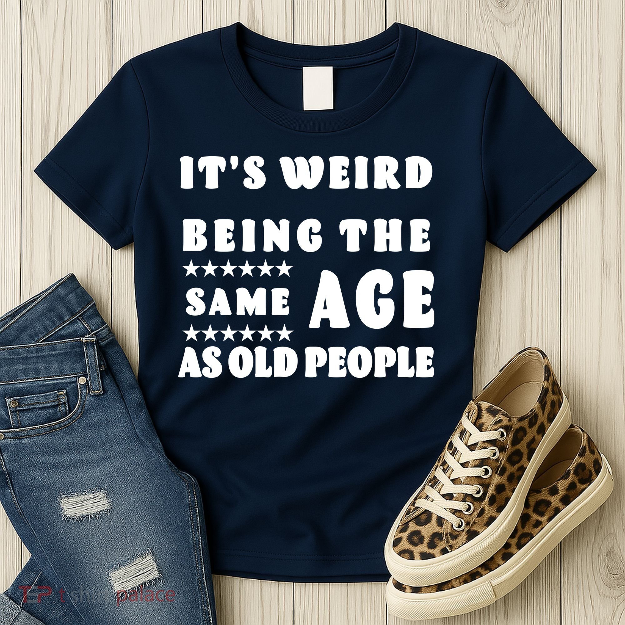 It's Weird Being The Same Age As Old People Funny Puns TShirt Women's T-Shirt