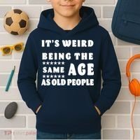 It's Weird Being The Same Age As Old People Funny Puns TShirt Kids Hoodie thumb 2