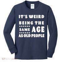 It's Weird Being The Same Age As Old People Funny Puns TShirt Kids Long Sleeve Shirt thumb 0