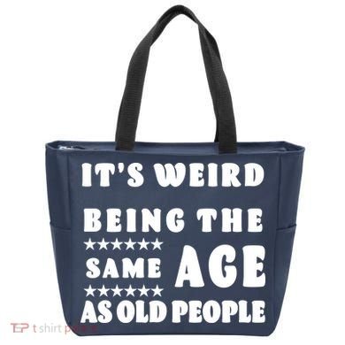It's Weird Being The Same Age As Old People Funny Puns TShirt Tote Bag