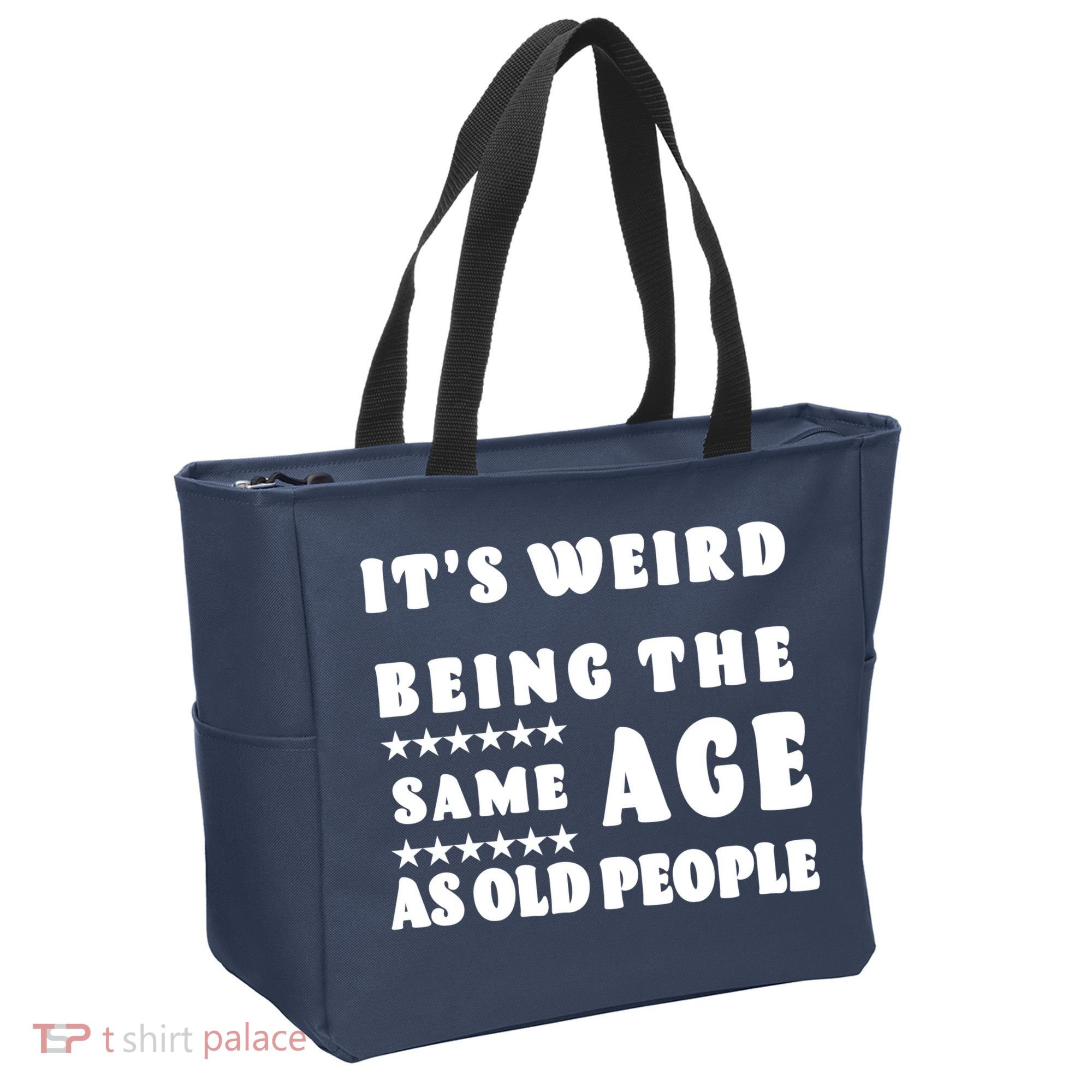 It's Weird Being The Same Age As Old People Funny Puns TShirt Tote Bag