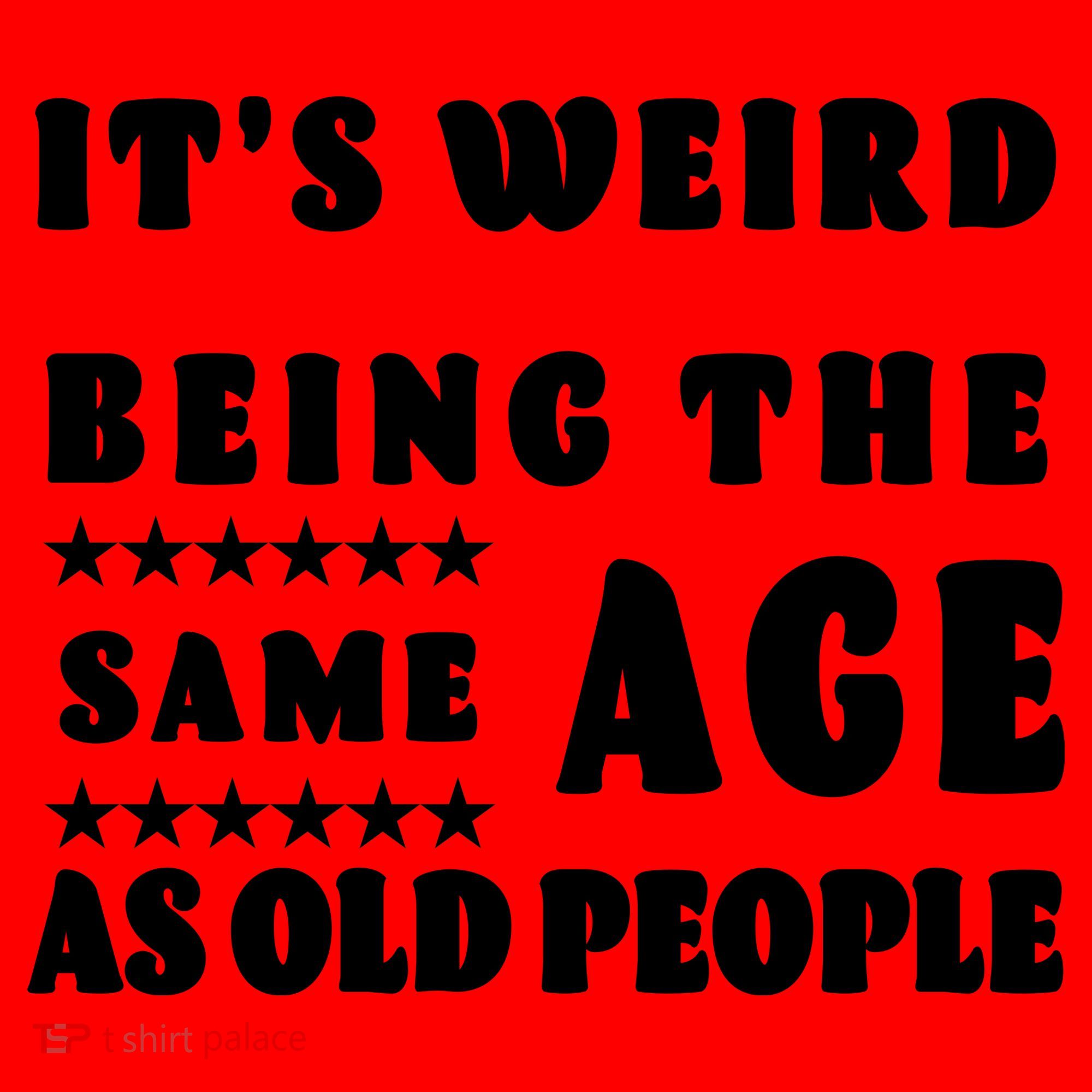 It's Weird Being The Same Age As Old People Funny Puns TShirt Santa Hat