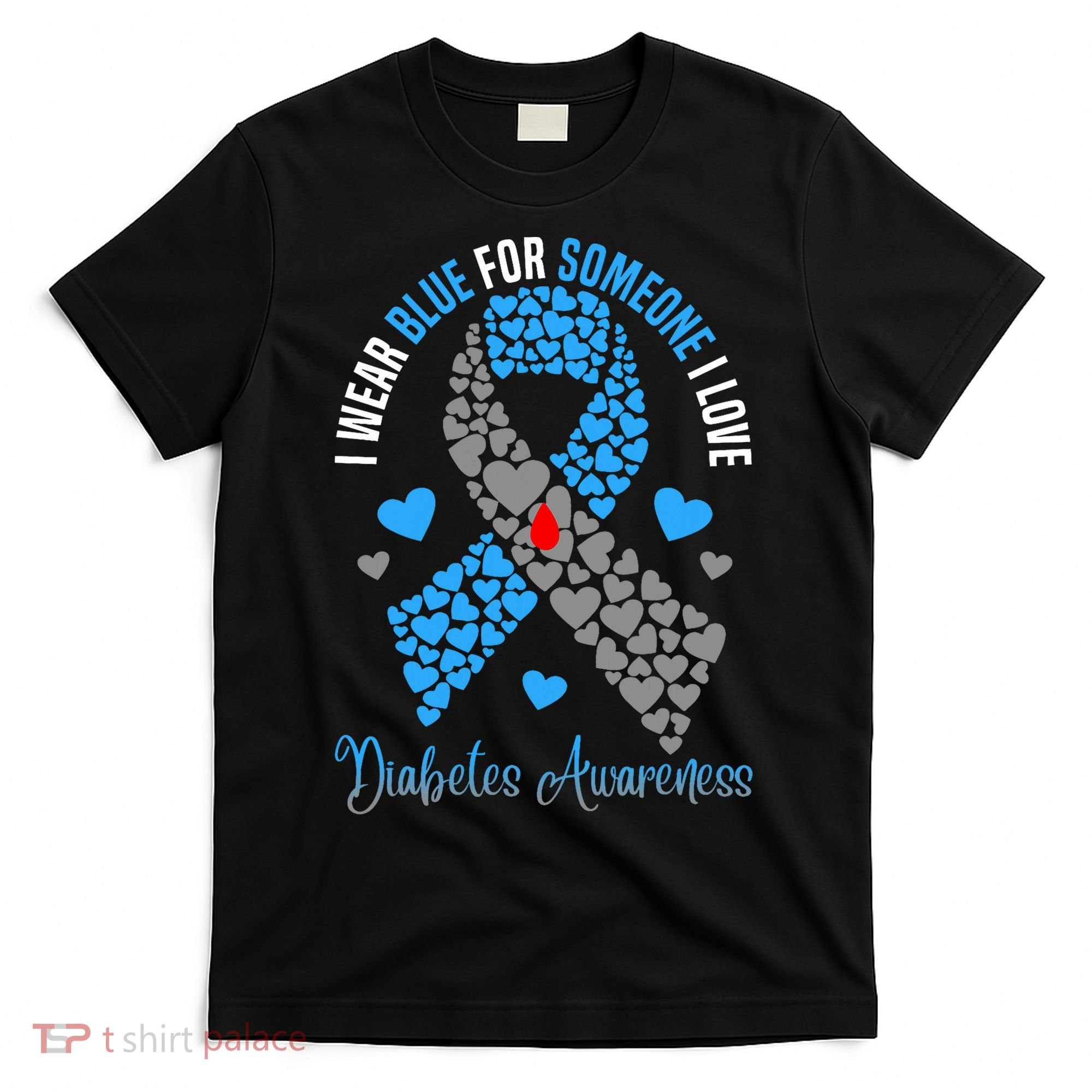 I Wear Blue For Someone I Love Type 1 Diabetes Awareness Day T-Shirt