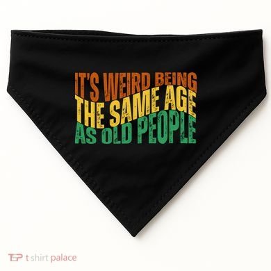 Its Weird Being The Same Age As Old People Retro Funny USA-Made Doggie Bandana