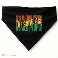 Its Weird Being The Same Age As Old People Retro Funny USA-Made Doggie Bandana thumb 0
