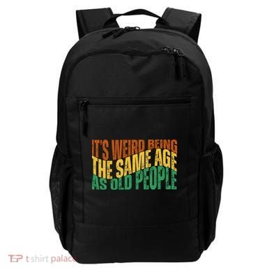 Its Weird Being The Same Age As Old People Retro Funny Backpack