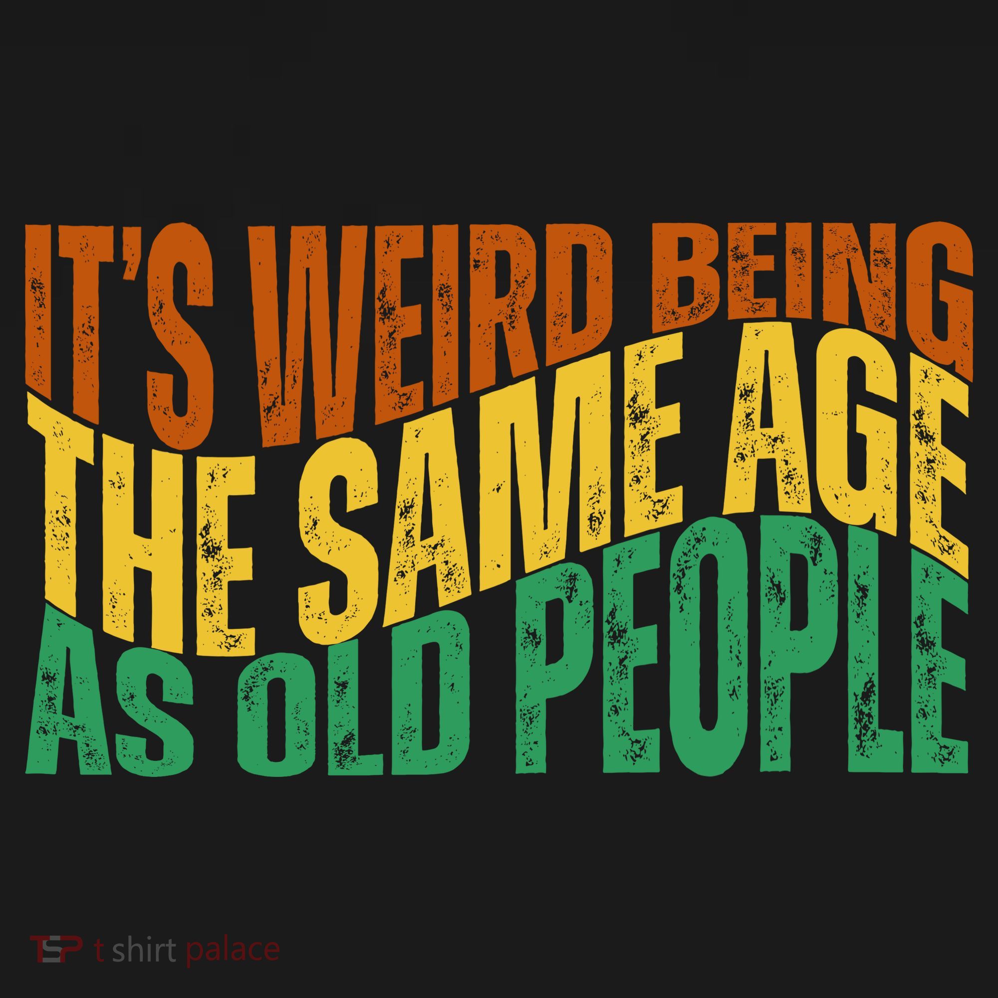 Its Weird Being The Same Age As Old People Retro Funny Bucket Hat