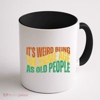 Its Weird Being The Same Age As Old People Retro Funny Coffee Mug thumb 1