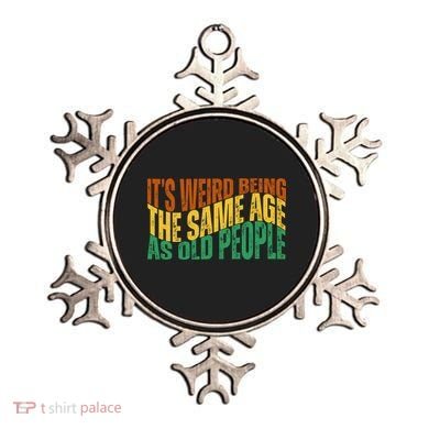 Its Weird Being The Same Age As Old People Retro Funny Ornament
