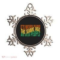 Its Weird Being The Same Age As Old People Retro Funny Ornament thumb 0