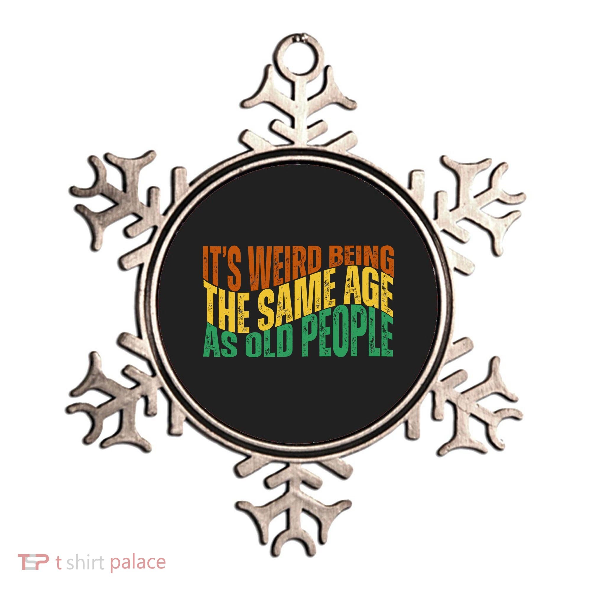 Its Weird Being The Same Age As Old People Retro Funny Ornament