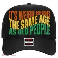 Its Weird Being The Same Age As Old People Retro Funny Hat thumb 0