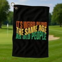Its Weird Being The Same Age As Old People Retro Funny Golf Towel thumb 1