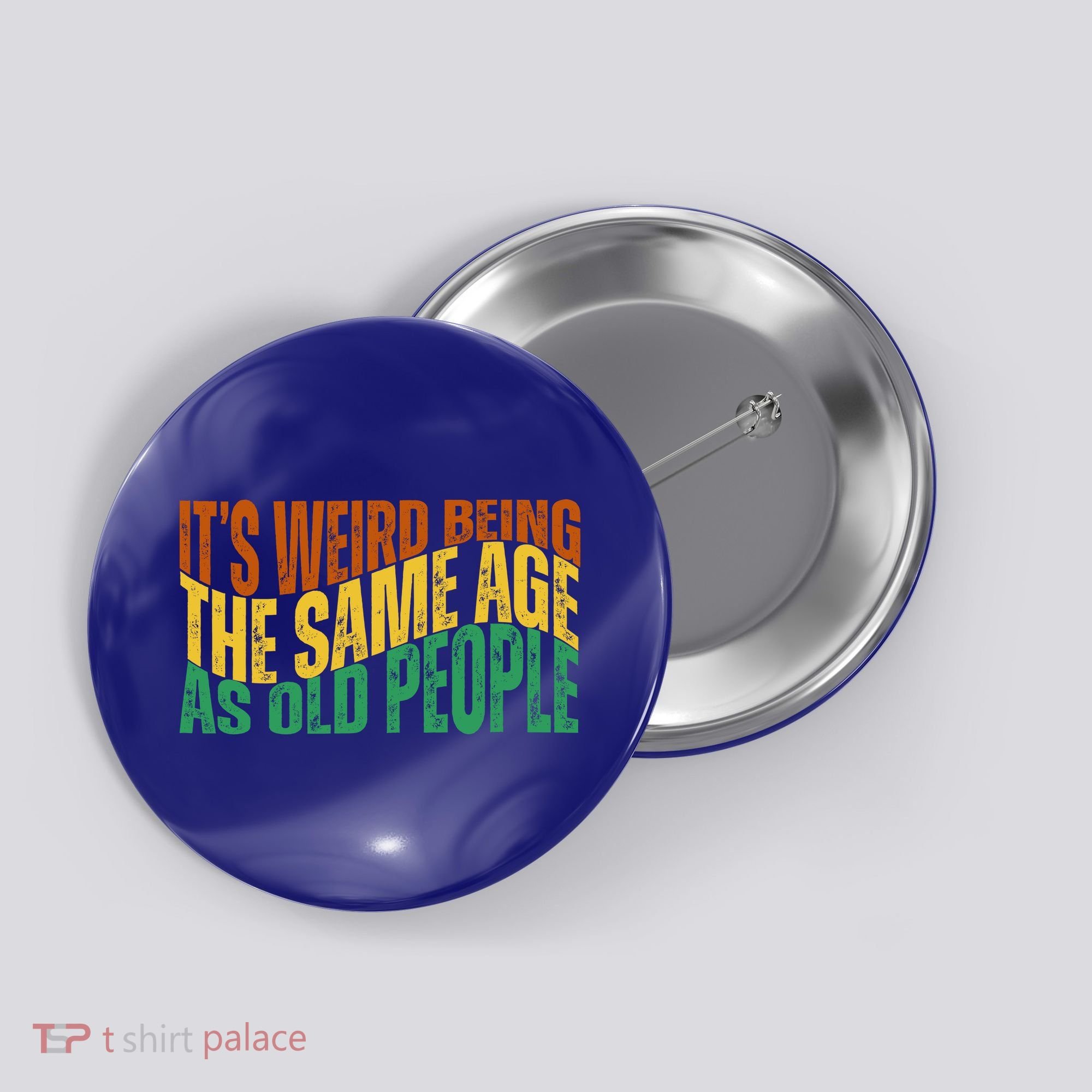 Its Weird Being The Same Age As Old People Retro Funny Button