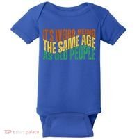 Its Weird Being The Same Age As Old People Retro Funny Baby Bodysuit thumb 0