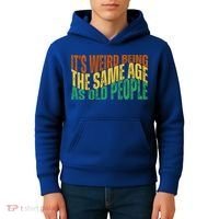 Its Weird Being The Same Age As Old People Retro Funny Kids Hoodie thumb 4