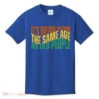 Its Weird Being The Same Age As Old People Retro Funny Kids T-Shirt thumb 0