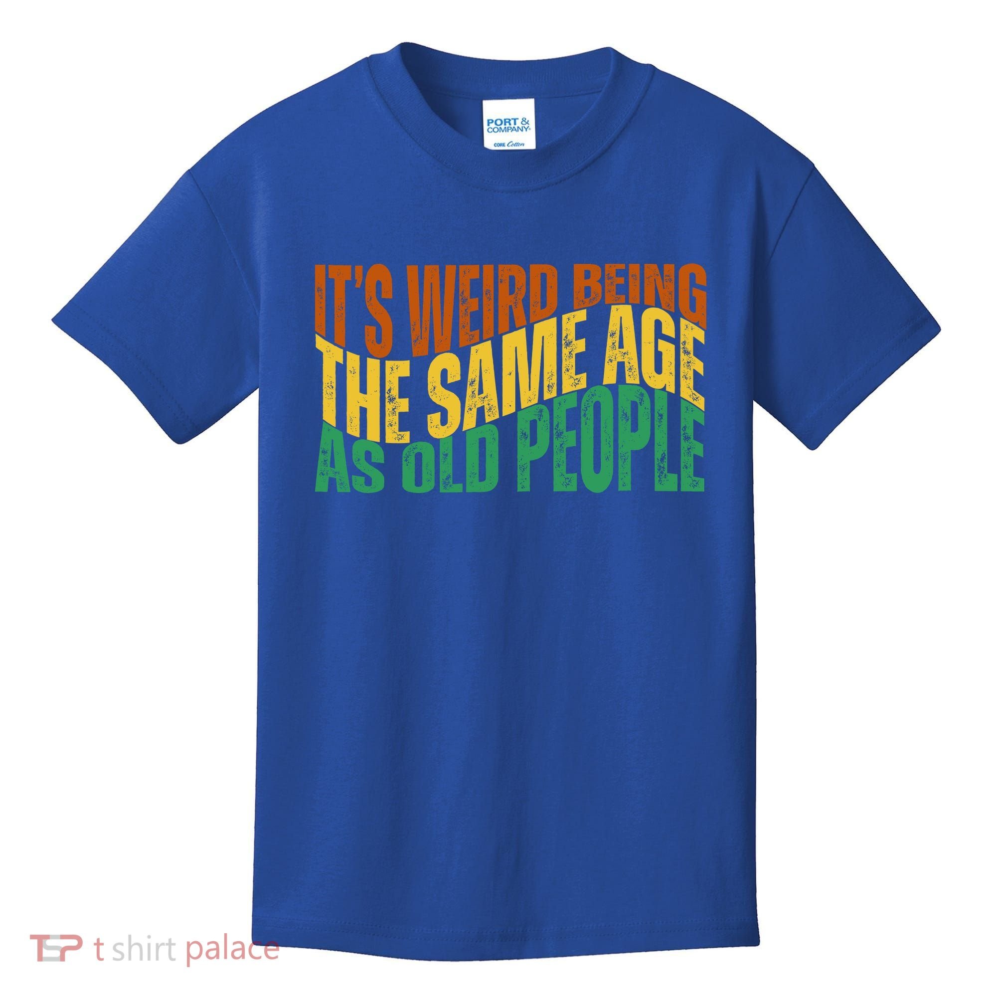 Its Weird Being The Same Age As Old People Retro Funny Kids T-Shirt