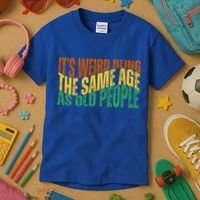 Its Weird Being The Same Age As Old People Retro Funny Kids T-Shirt thumb 3