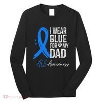I Wear Blue For My Dad Als Awareness Long Sleeve Shirt thumb 0