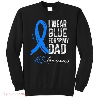 I Wear Blue For My Dad Als Awareness Sweatshirt