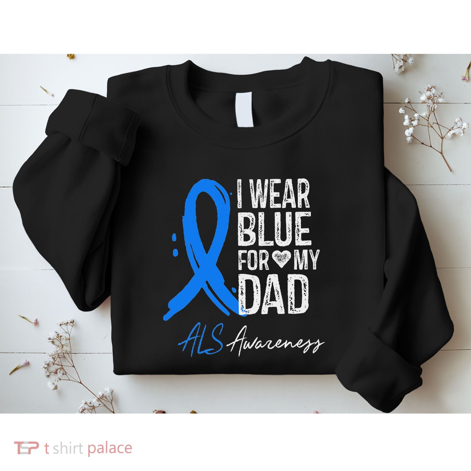 I Wear Blue For My Dad Als Awareness Sweatshirt