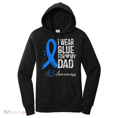 I Wear Blue For My Dad Als Awareness Women's Hoodie