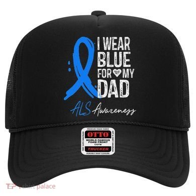 I Wear Blue For My Dad Als Awareness Hat