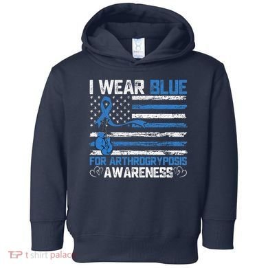 I Wear Blue For Arthrogryposis Awareness Month Toddler Hoodie