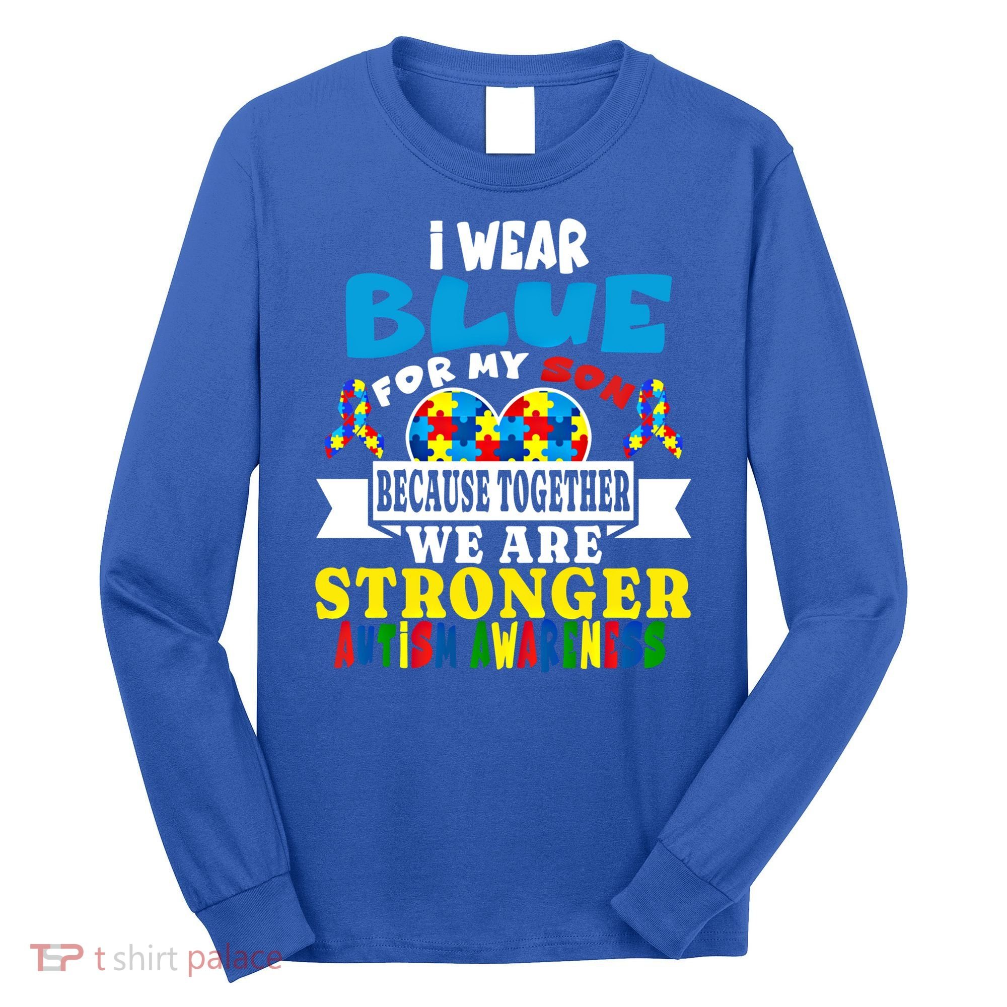 I Wear Blue For My Son Autism Awareness Day Dad Mom Funny Gift Long Sleeve Shirt