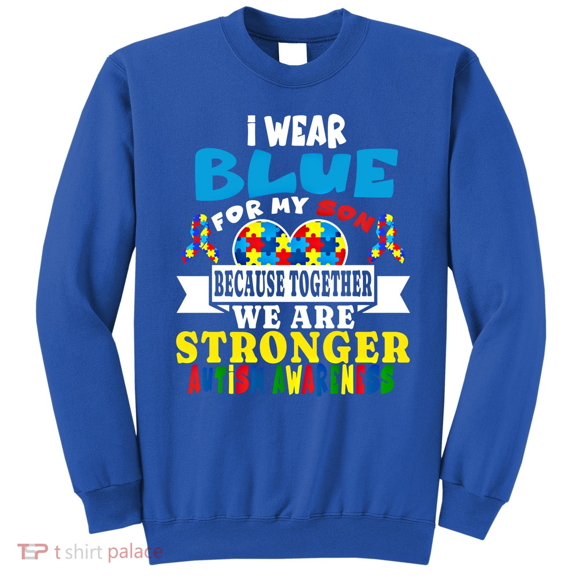 I Wear Blue For My Son Autism Awareness Day Dad Mom Funny Gift Sweatshirt